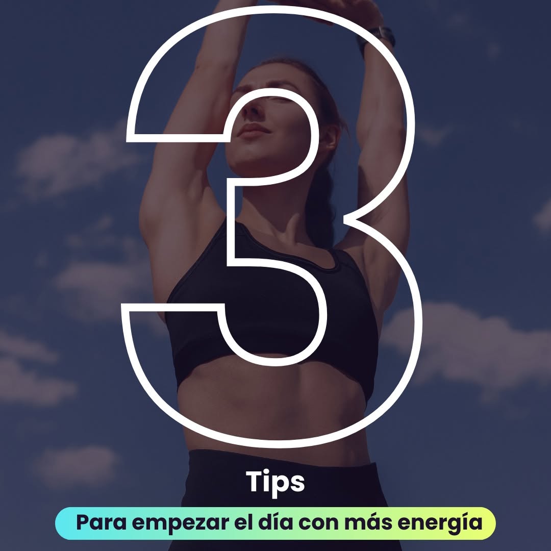 Comienza tu Día con Energía: 3 Tips Infalibles