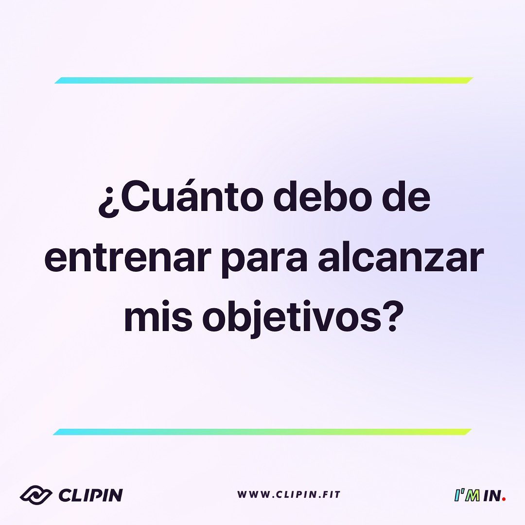 ¿Cuánto debo entrenar para alcanzar mis objetivos?